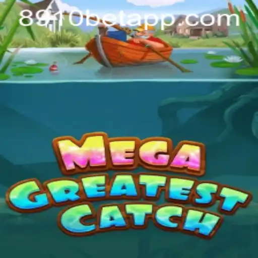 Exploring the Thrills of MegaGreatestCatch with 8910Bet